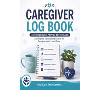 Caregiver Log Book: Large Print Daily Care Tracker for Family Caregivers and Healthcare Support
