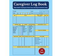 Caregiver Log Book - Large Print: Daily Health Tracking & Patient Records for Home Care, Nursing & Assisted Living | 150 Pages, Large Writing Space (8.5” x 11”)