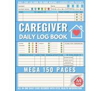 Caregiver Log Book: Mega 150 Page Daily Care Journal to Track the Medication, Meals, Vital Signs & much more for Elderly & Seniors or Patients with Dementia & Alzheimer's