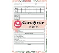 Caregiver Logbook: A Comprehensive Notebook for Optimal Care: Daily Planner for Caretakers Assisting Elderlies, Seniors, Assisted Living Patients & ... Activity, Appointments, Meds, Sleep Etc.
