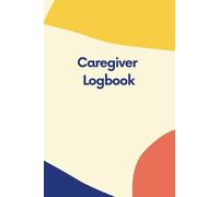 Caregiver Logbook: Daily Care Tracking for Sleep, Energy, Meals, Medication & Activities
