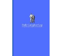 Caregiver Logbook for Dementia Care Daily Notes, Routines, and Behavior Tracking
