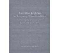 Caregiver Logbook for Temporary / Transitional Care: A Simple Daily Record for Families Supporting Short-Term Care Needs