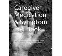 Caregiver Medication & Symptom Log Book: Daily Tracker for Medications, Symptoms, Vitals & Notes | Large Print Undated Journal for Elderly Parents, Seniors & Home Care