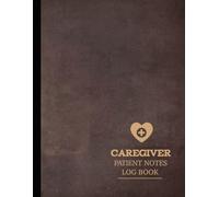 Caregiver Patient Notes Log Book: Assisted Support Journal. Detail & Update Every Visit. Ideal for Carers, Healthcare Professionals, and Therapists