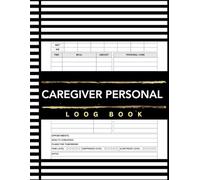 Caregiver Personal Log Book: Personal Health and Medical Record Book - Track Family History, Medications, and Caregiver Notes