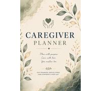 Caregiver Planner: Stay Organized, Reduce Stress & Care with Confidence: Daily Care Log, Medication Tracker, Medical Information, Appointments, Symptom Tracking, Self-Care & Notes