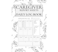 Caregiver Report Sheets Daily Log Book - 6" x 9", 100 Pages