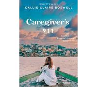 Caregiver's 911: Essential Advocate's Survival Guide