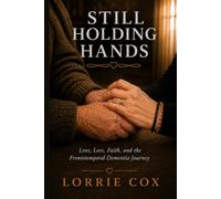 Caregiver's Companion Journal: to Still Holding Hands - A Faith-Grounded Companion for the Frontotemporal Dementia Journey (The Still Holding Hands Collection)