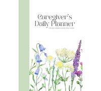 Caregiver's Daily Planner: A 90-Day Undated Guide for Busy Families