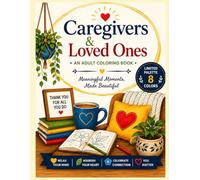 Caregivers & Loved Ones: A Therapeutic Coloring Book for Seniors - Guided Pages for Meaningful Moments