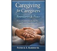 Caregiving for Caregivers: Boundaries & Peace