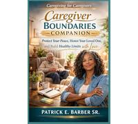 Caregiving for Caregivers: Caregiver Boundaries Companion