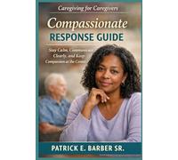 Caregiving for Caregivers: Compassionate Response Guide