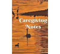 Caregiving Notes: A 6X9 in Ruled Notebook for Caregivers or Caretakers in Home, Family, or Personal Health for Observations, Summaries, Records, or Reports