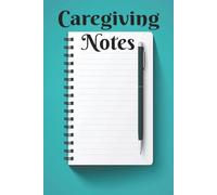 Caregiving Notes: A 6X9 in Ruled Notebook for Caregivers or Caretakers in Home, Family, or Personal Health for Observations, Summaries, Records, or Reports
