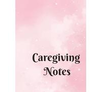 Caregiving Notes: An 8.5X11 in Ruled Notebook for Caregivers or Caretakers in Home, Family, or Personal Health for Observations, Summaries, Records, or Reports