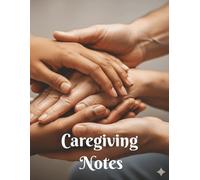 Caregiving Notes: An 8.5X11 in Ruled Notebook for Caregivers or Caretakers in Home, Family, or Personal Health for Observations, Summaries, Records, or Reports