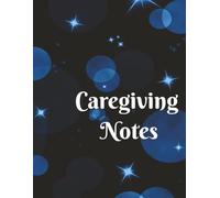 Caregiving Notes: An 8.5X11 in Ruled Notebook for Caregivers or Caretakers in Home, Family, or Personal Health for Observations, Summaries, Records, or Reports