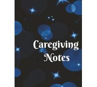 Caregiving Notes: An 8.5X11 in Ruled Notebook for Caregivers or Caretakers in Home, Family, or Personal Health for Observations, Summaries, Records, or Reports