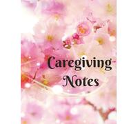 Caregiving Notes: An 8.5X11 in Ruled Notebook for Caregivers or Caretakers in Home, Family, or Personal Health for Observations, Summaries, Records, or Reports