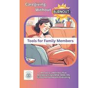 Caregiving without Burnout: Tools for Family Members