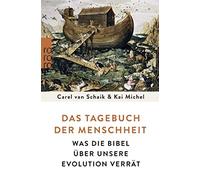Carel van Schai Das Tagebuch der Menschheit: Was die Bibel über un (Tapa blanda)