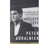 Careless Love: The Unmaking of Elvis Presley: 2