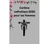 Carême catholique 2026 pour les femmes: Vivre comme Jésus