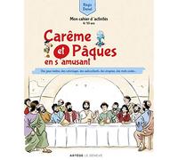 Carême et Pâques en s'amusant: Mon cahier d'activités - Des jeux malins, des coloriages, des autocollants, des énigmes, des mots codés...