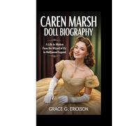 Caren Marsh Doll biography: A life in motion from the wizard of Oz to Hollywood legend