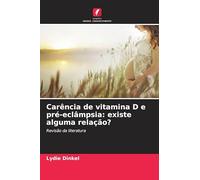 Carência de vitamina D e pré-eclâmpsia: existe alguma relação?