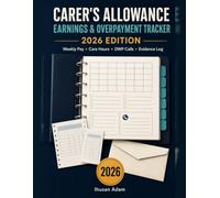 Carer's Allowance Earnings & Overpayment Tracker 2026: Weekly Pay, Care Hours, Deductions, DWP Calls and Evidence Logbook for Working Carers
