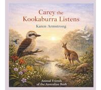 Carey the Kookaburra Listens (Animal Friends of the Australian Bush)