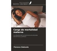 Carga de mortalidad materna: La influencia de los factores socioculturales, económicos y políticos