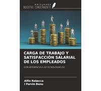 CARGA DE TRABAJO Y SATISFACCIÓN SALARIAL DE LOS EMPLEADOS: CON REFERENCIA A LAS TECNOLOGÍAS EXL