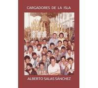 CARGADORES DE LA ISLA: HISTORIA, TRADICIÓN Y ANÉCDOTAS