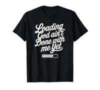 Cargando Dios aún no ha terminado conmigo La fe cristiana Camiseta