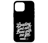 Cargando Dios aún no ha terminado conmigo La fe cristiana Carcasa para iPhone 16 Pro Max