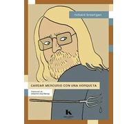 Cargar mercurio con una horqueta | Richard Brautigan, Sebastián Díaz Barriga