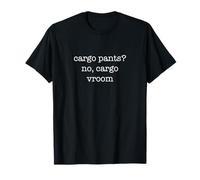 Cargo Pants No Cargo Vroom Funny Ironic Sarcastic Weird Camiseta