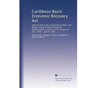 Caribbean Basin Economic Recovery Act: Hearing before the Committee on Ways and Means, House of Representatives, Ninety-eighth Congress, first session, on H.R. 2769 ... June 9, 1983