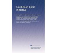 Caribbean basin initiative: Hearing before the Committee on Energy and Natural Resources, United States Senate, Ninety-eighth Congress, first session, ... territories and insular areas, June 10, 1983