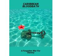 Caribbean Bloodbath: A Forgotten War For Slavery