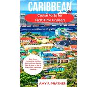 Caribbean Cruise Ports for First-Time Cruisers: Best Shore Excursions, Hidden Gems, Money-Saving Tips & What to Do at Every Port (Updated for 2026) (First-Time Cruiser Success Series)