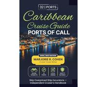 Caribbean Cruise Ports of Call Travel Guide 2026/2027: Skip Overpriced Ship Excursions with Independent Cruiser's Handbook for 32 Caribbean Ports with Shore Verdicts, Safety Ratings and Insider Tips