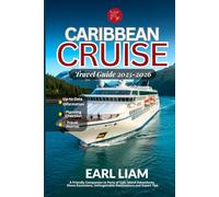 Caribbean Cruise Travel Guide 2025-2026: A Friendly Companion to Ports of Call, Island Adventures, Shore Excursions, Unforgettable Destinations and Expert Tips