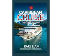 Caribbean Cruise Travel Guide 2025-2026: A Friendly Companion to Ports of Call, Island Adventures, Shore Excursions, Unforgettable Destinations and Expert Tips