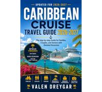 Caribbean Cruise Travel Guide 2026-2027: The step-by-step Guide for Families, Couples, and Seniors with Detailed Itineraries